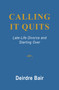 Calling it Quits: Late Life Divorce and Starting Over