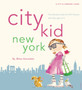 City Kid New York : The Ultimate Guide for NYC Parents