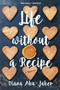 Life Without a Recipe : A Memoir