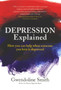 Depression Explained : How You Can Help When Someone You Love Is Depressed