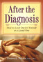 After the Diagnosis : How to Look Out for Yourself or a Loved One