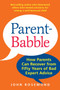 Parent-Babble : How Parents Can Recover from Fifty Years of Bad Expert Advice : 15