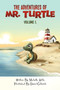 The Adventures Of Mr. Turtle : Volume 1.