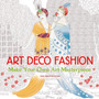 Art Deco Fashion (Art Colouring Book) : Make Your Own Art Masterpiece by Daisy Seal - Paperback