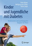 Kinder und Jugendliche mit Diabetes : Medizinischer und psychologischer Ratgeber fur Eltern