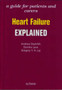 Heart Failure Explained : A Guide for Patients and Carers