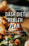 Dash Diet Health Plan : Healthy Meals For A Healthy Lifestyle