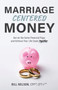 Marriage-Centered Money : Get on the Same Financial Page and Achieve Your Life Goals Together