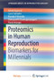 Proteomics in Human Reproduction : Biomarkers for Millennials
