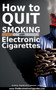 How to quit smoking with Electronic Cigarettes