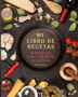 Mi Libro de Recetas : Libro de recetas para escribir para las mujeres, diseno de libros de cocina de alimentos, documentar todas sus recetas especiales y notas para su favorito