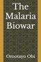 The Malaria Biowar