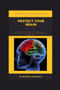 Protect Your Brain : Protect your brain with daily activities that keep your brain active and ready.