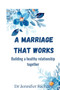 A marriage that works : Building a healthy relationship together