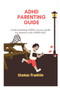 ADHD Parenting Guide : Understanding ADHD, an easy guide for parents with ADHD kids.