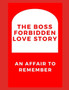 The Boss Forbideen Love Story : An affairs to remember