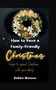 How To Have A Family-Friendly Christmas : Keeping the holiday season stress-free with kids