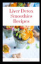 Liver detox smoothies recipes : Natural Liver Cleansing And Detoxification