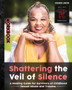 Shattering the Veil of Silence : A Healing Guide for Survivors of Childhood Sexual Abuse and Trauma
