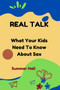 Real Talk : What Your Kids Need To Know About Sex