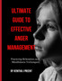 Ultimate Guide to Effective Anger Management : Practicing Relaxation and Mindfulness Techniques