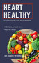 Heart Healthy Cookbook for Beginners : A Delicious Path To A Healthy Heart