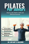 Pilates for seniors : Step by Step Guide to Safe and Effective Exercise