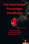 The Heartbreak Prevention Handbook : Proven Strategy For Finding Love And Avoiding Heartache