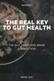 The Real Key To Gut Health : The Gut, Heart and Brain Connection