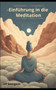 Einfuhrung in die Meditation : Eine Anleitung fur Anfanger