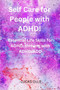 Self Care for People with ADHD! : Essential Life Skills for ADHD: thriving with ADHD/ADD : 3