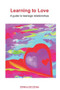 Learning to Love : A guide to teenage relationships