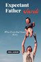 Expectant Father Secrets : What Every Dad Should Know