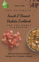 The Ultimate Snack & Dessert Diabetic Cookbook For The Newly Diagnosed : Delicious Snack & Dessert Recipes For A Healthy Lifestyle