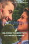 The Science of Love : Unlocking the Secrets to Lasting Relationship