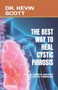 The Best Way to Heal Cystic Fibrosis : The Ultimate Secret of Cystic Fibrosis