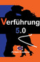 Verfuhrung 5.0