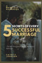 The 5 Secrets of Every Successful Marriage : The Key Principles to having the Perfect Marriage