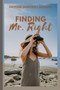 Finding Mr. Right : A Woman's Guide to Recognizing, Attracting and Keeping the Man of her Dreams