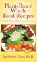 Plant-Based Whole Food Recipes Healthy Homemade Meals Made Easy