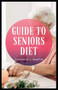Guide to Seniors Diet : Eating a well-balanced diet is an important part of staying healthy as you age Guide to Seniors Diet : Eating a well-balanced diet is an important part of staying healthy as you age