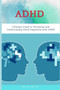 ADHD : Ultimate Guide to Parenting and Understanding Child Diagnosed with ADHD