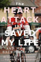 The Heart Attack That Saved My Life : And My Ride Back to Health