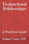 Dysfunctional Relationships : A Practical Guide
