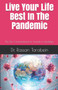 Live Your Life Best In The Pandemic : The Ten Commandments to Triumph in Hardships