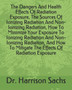 The Dangers And Health Effects Of Radiation Exposure, The Sources Of Ionizing Radiation And Non-Ionizing Radiation, How To Minimize Your Exposure To Ionizing Radiation And Non-Ionizing Radiation, And