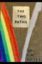The Two Paths : RAINBOW ROAD or the Narrow Path