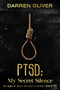 Ptsd : My Secret Silence: My night of terror and road to recovery from PTSD
