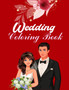 Wedding Coloring Book : A Wedding Coloring Book For Adults With Brides, Grooms, Flowers, Different Cultural Wedding Getups, And More! Perfect For Relaxation And Stress Relief
