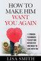 How To Make Him Want You Again : 11 Proven Techniques To Keep Him Interested And Madly In Love With You